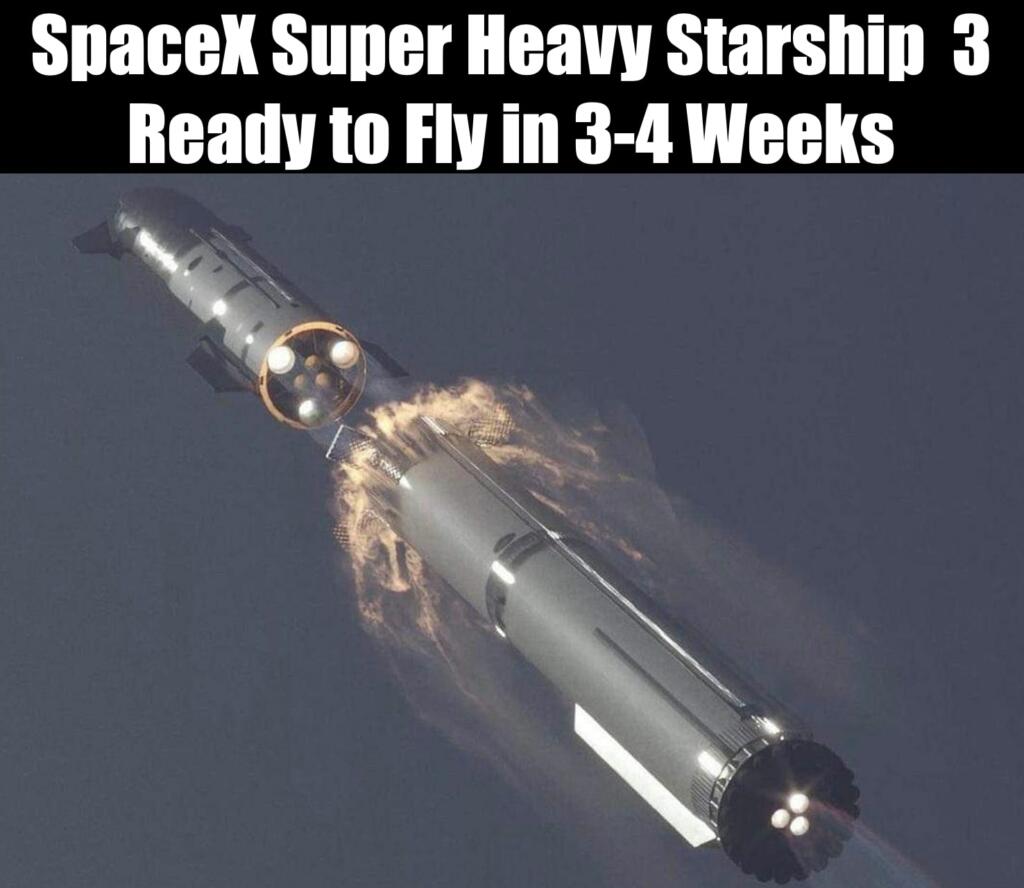 SpaceX Starship 3 Hardware Will Be Ready to Fly in 3-4 Weeks