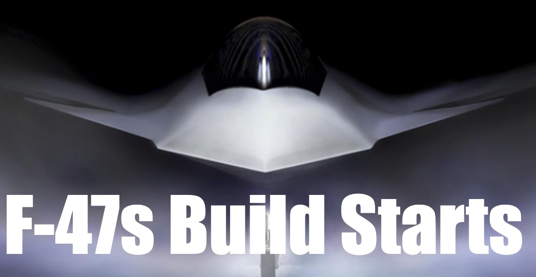 F-47 Next Generation Fighter Starts Production Dawn of 6th Gen NGAD